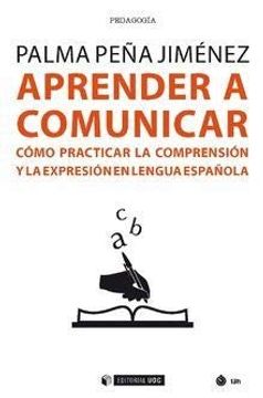 portada Aprender a Comunicar: Cómo Practicar la Comprensión y la Expresión en Lengua Española