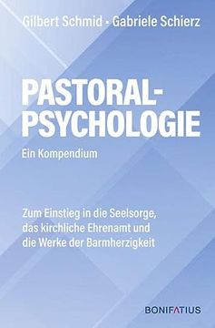 portada Pastoralpsychologie - ein Kompendium: Zum Einstieg in die Seelsorge, das Kirchliche Ehrenamt und die Werke der Barmherzigkeit (en Alemán)