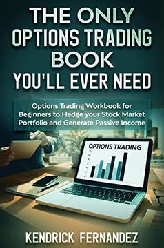 portada The Only Options Trading Book you Will Ever Need: Options Trading Workbook for Beginners to Hedge Your Stock Market Portfolio and Generate Income (in English)