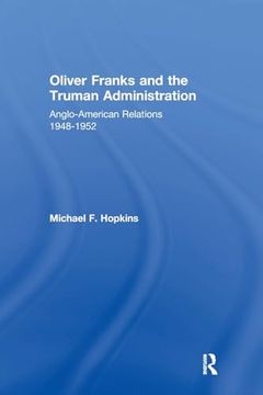 portada Oliver Franks and the Truman Administration: Anglo-American Relations, 1948-1952 (en Inglés)