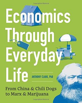 portada Economics Through Everyday Life: From China and Chili Dogs to Marx and Marijuana