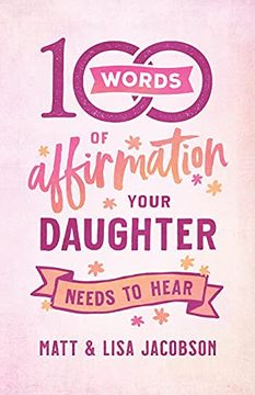 portada 100 Words of Affirmation Your Daughter Needs to Hear (en Inglés)