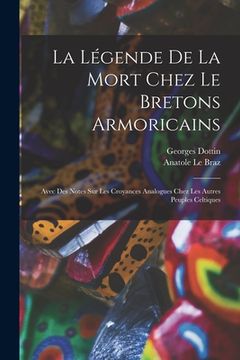 portada La légende de la mort chez le Bretons armoricains: Avec des notes sur les croyances analogues chez les autres peuples celtiques (en Francés)