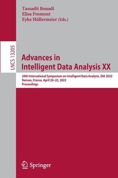 portada Advances in Intelligent Data Analysis XX: 20th International Symposium on Intelligent Data Analysis, Ida 2022, Rennes, France, April 20-22, 2022, Proc 