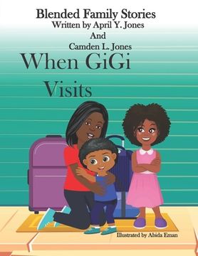 portada When GiGi Visits: Blended Family Stories (en Inglés)