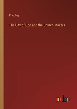 portada The City of God and the Church-Makers (en Inglés)