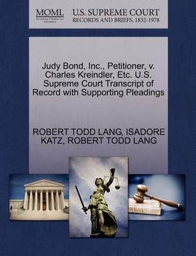 portada judy bond, inc., petitioner, v. charles kreindler, etc. u.s. supreme court transcript of record with supporting pleadings (en Inglés)