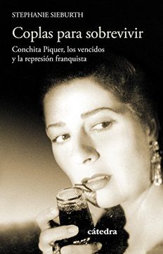 portada Coplas para sobrevivir: Conchita Piquer, los vencidos y la represión franquista (in Spanish)