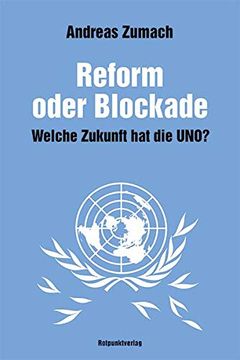 portada Reform Oder Blockade - Welche Zukunft hat die Uno? (en Alemán)