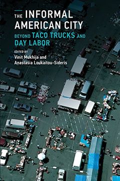 portada The Informal American City: Beyond Taco Trucks and day Labor (Urban and Industrial Environments) (en Inglés)