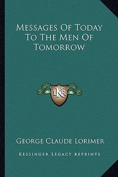 portada messages of today to the men of tomorrow (en Inglés)