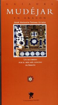 portada Guía del Mudéjar en Aragón (Guias Turisticas (Prames)) (in Spanish)