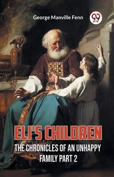 portada Eli's Children The Chronicles of an Unhappy Family Part 2 (en Inglés)