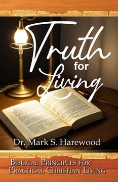 portada Truth For Living: Biblical Principles For Christian Living (en Inglés)