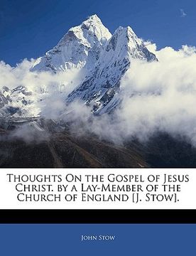portada thoughts on the gospel of jesus christ. by a lay-member of the church of england [j. stow]. (en Inglés)