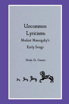 portada Uncommon Lyricisms: Modest Musorgsky's Early Songs (en Inglés)