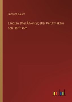 portada Längtan efter Äfventyr; eller Perukmakarn och Härfrisörn (en Sueco)
