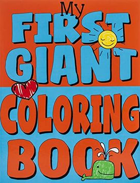 portada My First Giant Coloring Book: Jumbo Toddler Coloring Book With Over 150 Pages: Great Gift Idea for Preschool Boys & Girls With Lots of Adorable Illustrations: Volume 5 (Toddler Coloring Books) (en Inglés)