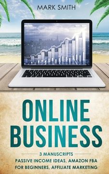 portada Online Business: 3 Manuscripts - Passive Income Ideas, Amazon FBA for Beginners, Affiliate Marketing 