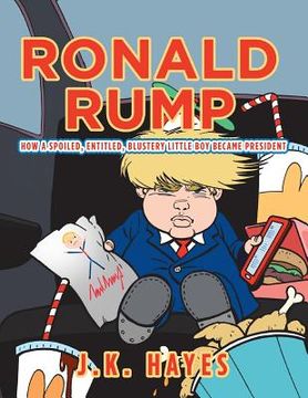 portada Ronald Rump: How a Spoiled, Entitled, Blustery Little Boy Became President (en Inglés)