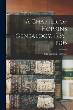 portada A Chapter of Hopkins Genealogy. 1735-1905 (en Inglés)