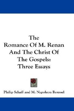 portada the romance of m. renan and the christ of the gospels: three essays (en Inglés)