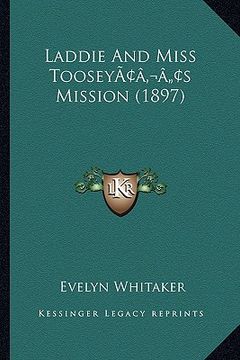 portada laddie and miss tooseyacentsa -a centss mission (1897) (en Inglés)