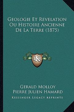 portada Geologie Et Revelation Ou Histoire Ancienne De La Terre (1875) (en Francés)