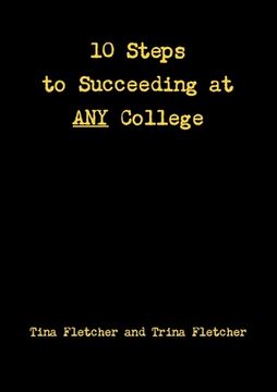 portada Ten Steps to Succeeding at ANY College (en Inglés)