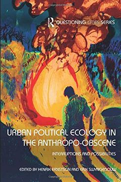 portada Urban Political Ecology in the Anthropo-Obscene: Interruptions and Possibilities (Questioning Cities) (en Inglés)