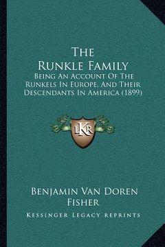 portada the runkle family the runkle family: being an account of the runkels in europe, and their descendbeing an account of the runkels in europe, and their (in English)