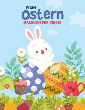 portada Frohe Ostern Malbuch für Kinder: Lustiges Oster-Malbuch für Kleinkinder, Vorschulkinder & Kindergarten mit niedlichem Hasen, Osterei (en Alemán)