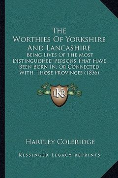 portada the worthies of yorkshire and lancashire: being lives of the most distinguished persons that have been born in, or connected with, those provinces (18