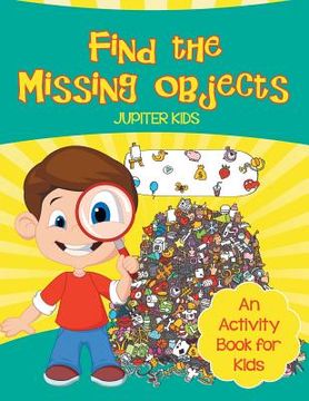 portada Find the Missing Objects (An Activity Book for Kids) (en Inglés)