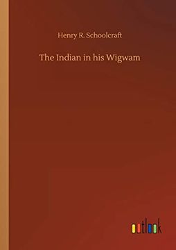 portada The Indian in his Wigwam (en Inglés)
