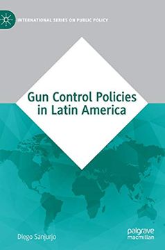 portada Gun Control Policies in Latin America (International Series on Public Policy) (en Inglés)