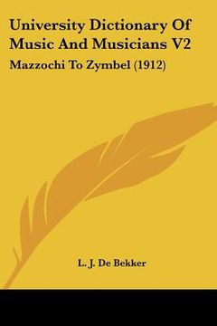 portada university dictionary of music and musicians v2: mazzochi to zymbel (1912) (en Inglés)