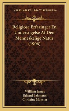 portada Religiose Erfaringer En Undersogelse Af Den Menneskelige Natur (1906) (en Danés)