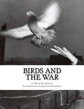 portada Birds and the War: Messenger Pigeons and other Birds During World War One (en Inglés)