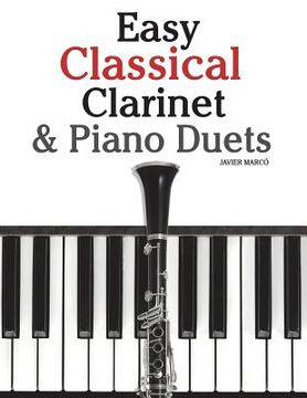 portada Easy Classical Clarinet & Piano Duets: Featuring Music of Vivaldi, Mozart, Handel and Other Composers (in English)