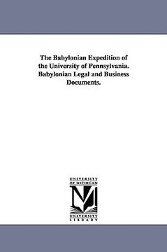 portada the babylonian expedition of the university of pennsylvania. babylonian legal and business documents. (en Inglés)