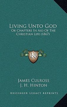 portada living unto god: or chapters in aid of the christian life (1867) (en Inglés)