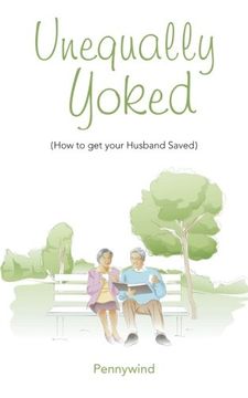 portada Unequally Yoked: (How to get your Husband Saved)