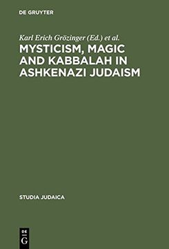 portada Mysticism, Magic and Kabbalah in Ashkenazi Judaism (Prahistorische Archaologie in Sudosteuropa)
