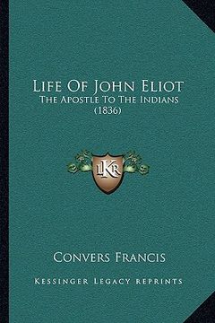 portada life of john eliot: the apostle to the indians (1836) (in English)