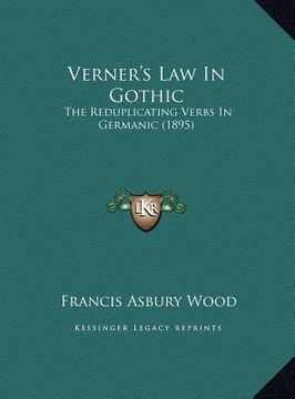 portada verner's law in gothic: the reduplicating verbs in germanic (1895) the reduplicating verbs in germanic (1895) (en Inglés)