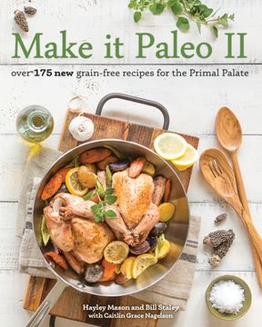 portada Make It Paleo II: Over 175 New Grain-Free Recipes for the Primal Palate (en Inglés)