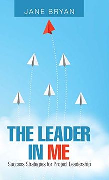 portada The Leader in me: Success Strategies for Project Leadership (en Inglés)
