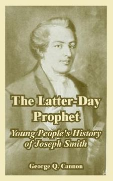 portada the latter-day prophet: young people's history of joseph smith (en Inglés)