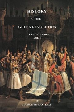 portada History of the Greek Revolution: Volume 1 (in English)